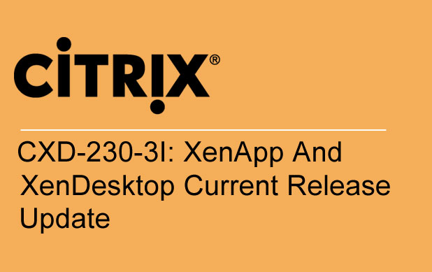 CXD-230-3I-XenApp-XenDesktop-Current-Release-Update
