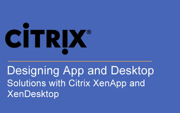 Designing-App-and-Desktop-Solutions-with-Citrix-XenApp-and-XenDesktop
