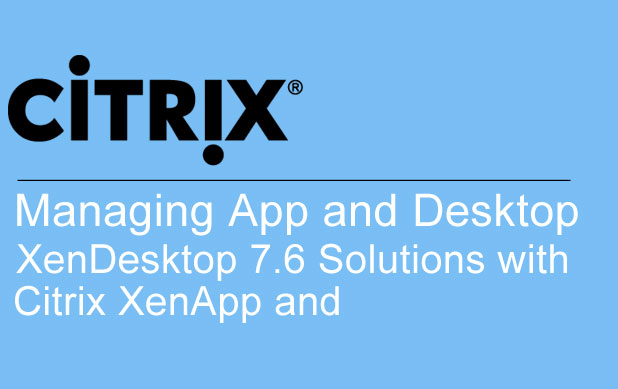 Managing-App-and-Desktop-Solutions-with-Citrix-XenApp-and-XenDesktop-7.6