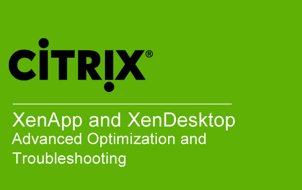 XenApp-and-XenDesktop-Advanced-Optimization-and-Troubleshootings